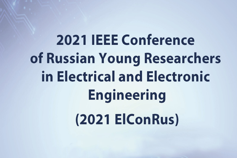 2021 IEEE Conference of Russian Young Researchers in Electrical and Electronic Engineering